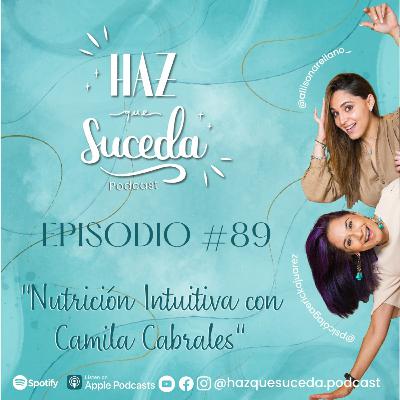 “Estamos tan acostumbrados a comer mal que comer bien se le llama dieta” Nutrición intuitiva con Camila Cabrales