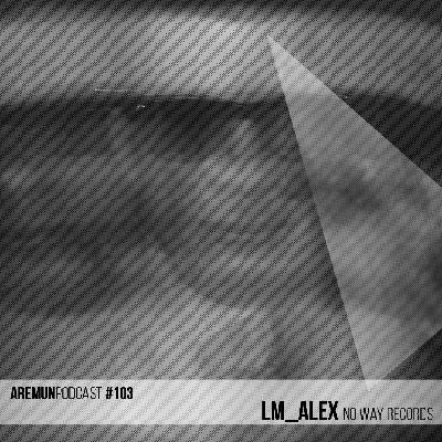 103 – LM_Alex (No Way Records)