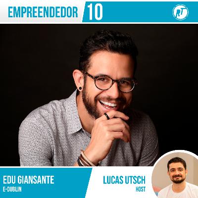 Empreendedor 10 - Edu Giansante ➡️ E-Dublin