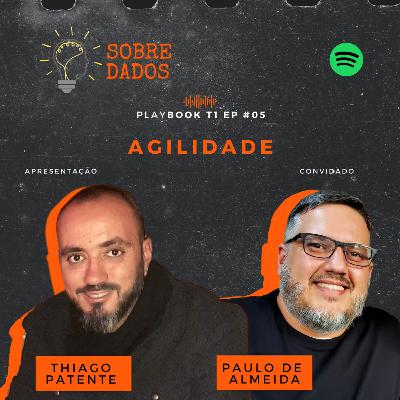 T1 #EP05 :.: Agilidade: Abra seu coração para a metodologia [S2]
