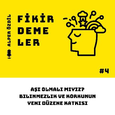 Aşı Olmalı Mıyız? & Bilinmezlik ve Korkunun Yeni Düzene Katkısı Aşı Olmalı Mıyız? & Bilinmezlik ve Korkunun Yeni Düzene Katkısı