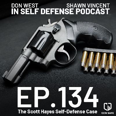 In Self-Defense Podcast 134: The Scott Hayes Self-Defense Case In Self-Defense Podcast 134: The Scott Hayes Self-Defense Case