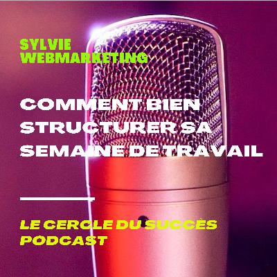 Comment bien structurer sa semaine de travail
