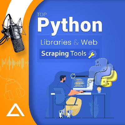Top Python Libraries & Web Scraping Tools