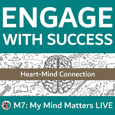 M7: My Mind Matters - Heart-Mind Connection M7: My Mind Matters - Heart-Mind Connection