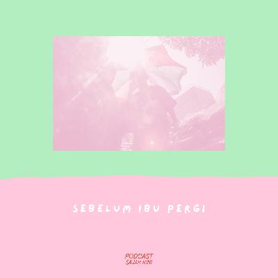 Sebelum Ibu Pergi