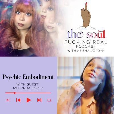 Psychic Embodiment with Melynda Lopez