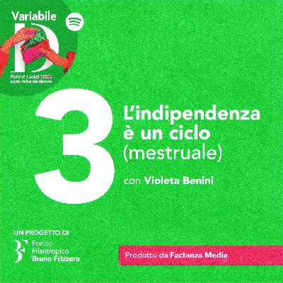 L’indipendenza è un ciclo (mestruale) - con Violeta Benini