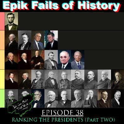 E38 - Ranking the Presidents - Part Two: 1901-1963 (Roosevelt to JFK) E38 - Ranking the Presidents - Part Two: 1901-1963 (Roosevelt to JFK)
