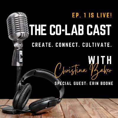 The Co-Lab Cast Ep.1 - Singer/Songwriter Erin Boone