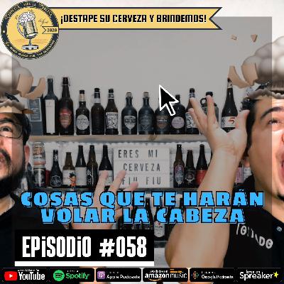Episodio 058, “Cosas que te harán volar la cabeza” Episodio 058, “Cosas que te harán volar la cabeza”