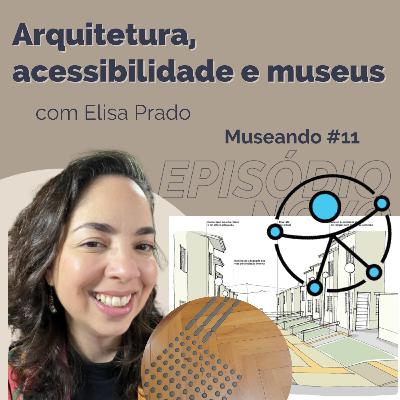 Museando #112: Arquitetura, acessibilidade e museus - feat. Elisa Prado Museando #112: Arquitetura, acessibilidade e museus - feat. Elisa Prado