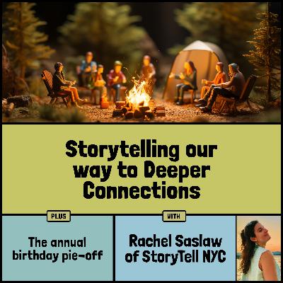 Storytelling our way to deeper connections with Rachel Saslaw of StoryTell NYC