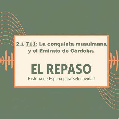 Episodio 2.1: 711: La conquista musulmana y el Emirato de Córdoba.