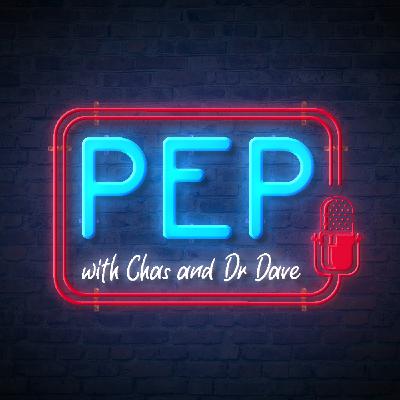 PEP with Chas and Dr Dave (Ep112, 29 July)