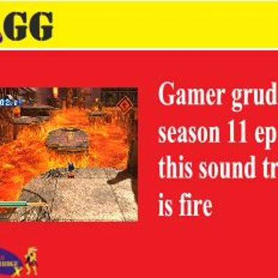 Gamer Grudge Season 11 Ep 2 This Sound Track Is Fire