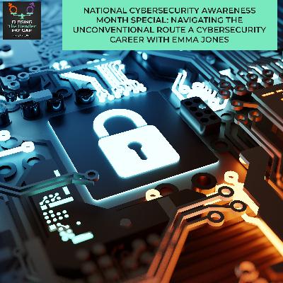 National Cybersecurity Awareness Month Special: Navigating The Unconventional Route A Cybersecurity Career With Emma Jones