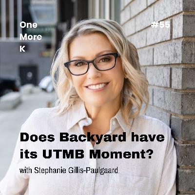 Does Backyard have its UTMB Moment? With Stephanie Gillis-Paulgaard