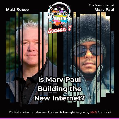 Is Marv Paul Building the New Internet? (267)