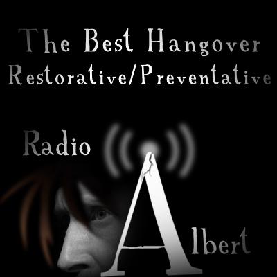 The Best Hangover Preventative or Restorative - Radio Albert