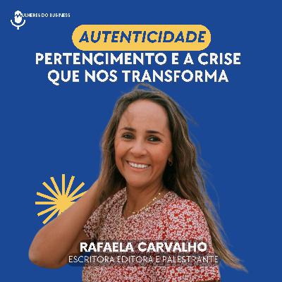 Ep. 35 Autenticidade, Pertencimento e a crise que nos transforma