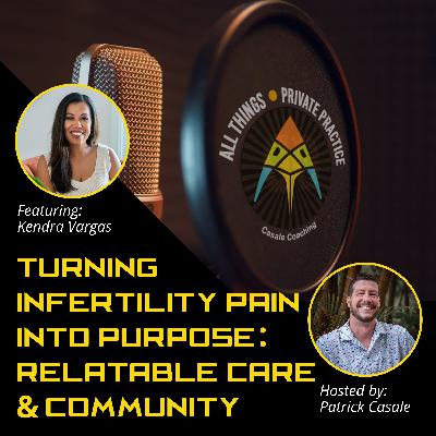 Episode 214: Turning Infertility Pain into Purpose: Relatable Care and Community [featuring Kendra Vargas]