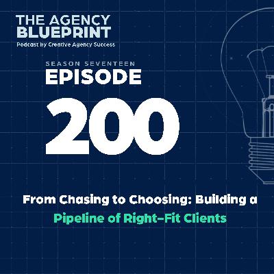 Season 17 | Ep 200 | From Chasing to Choosing: Building a Pipeline of Right-Fit Clients
