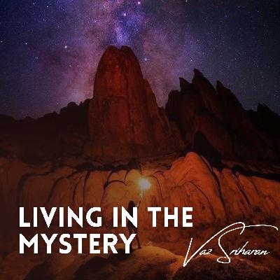 Session 1: What Is Living In the Mystery? (Living In The Mystery) Session 1: What Is Living In the Mystery? (Living In The Mystery)