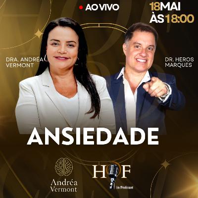 Ansiedade- Andréia Vermont- EP 65 Ansiedade- Andréia Vermont- EP 65