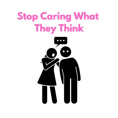 How to Stop Fearing Their Opinions | It's Holding You Back! How to Stop Fearing Their Opinions | It's Holding You Back!