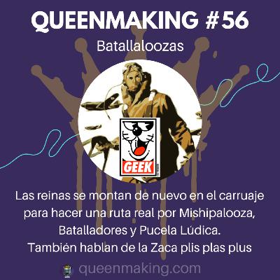 Queenmaking #56 - Batallaloozas