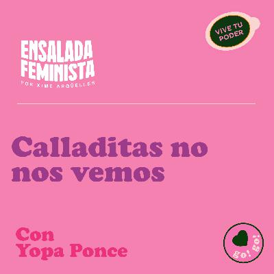 Calladitas no nos vemos - Yopa Ponce