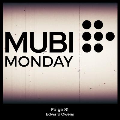 Mubi Monday # 81: Edward Owens Mubi Monday # 81: Edward Owens