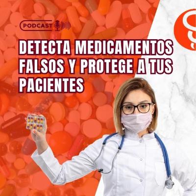 ¿Cómo detectar medicamentos falsos y proteger a tus pacientes? ¿Cómo detectar medicamentos falsos y proteger a tus pacientes?