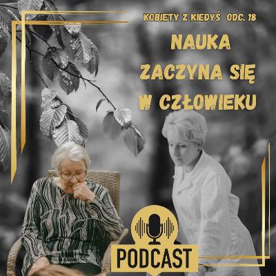 Kobiety z Kie.dyś odc 18: Naukę odkrywa się w człowieku. O Puszczy, nauce i pasji prof. Elżbiety Malzahn #312