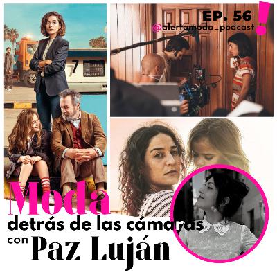 Ep. 56 - Moda detrás de las cámaras... con Paz Luján