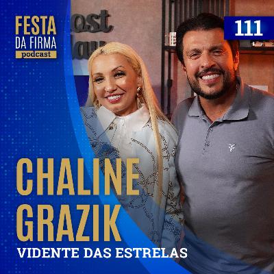 CHALINE GRAZIK | FESTA DA FIRMA PODCAST #111 CHALINE GRAZIK | FESTA DA FIRMA PODCAST #111