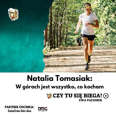W górach jest wszystko, co kocham. Natalia Tomasiak. Odcinek #120