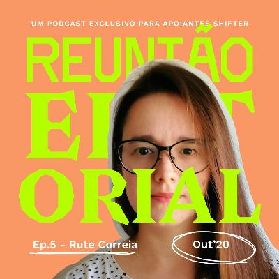 Reunião Editorial #5 – Rute Correia (Out20)