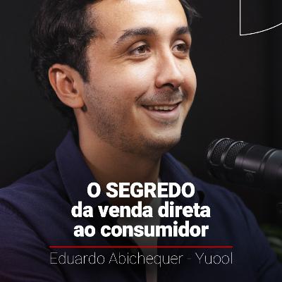 COMO A YUOOL VENDEU 250 MIL PARES DE TÊNIS DIRETO AO CONSUMIDOR, COM EDUARDO ABICHEQUER | DONOS DAS VENDAS - T12, #2