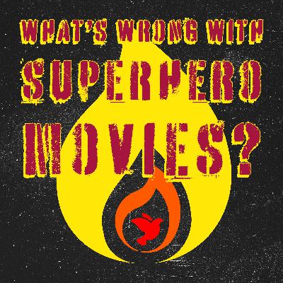 What's Wrong with Superhero Movies?