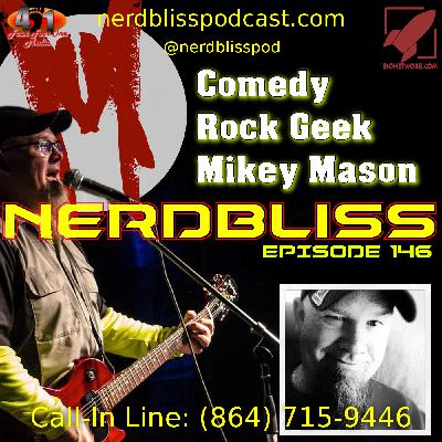 Episode 146 - Comedy Rock Geek Mikey Mason
