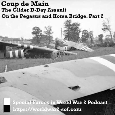 Coup de Main. The D-Day Assault on the Pegasus and Horsa Bridge. Part 2