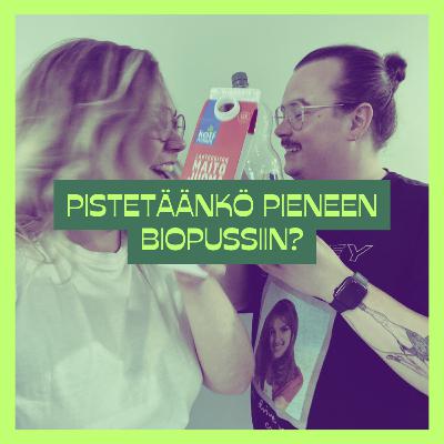 Jakso 7: Pistetäänkö pieneen biopussiin?