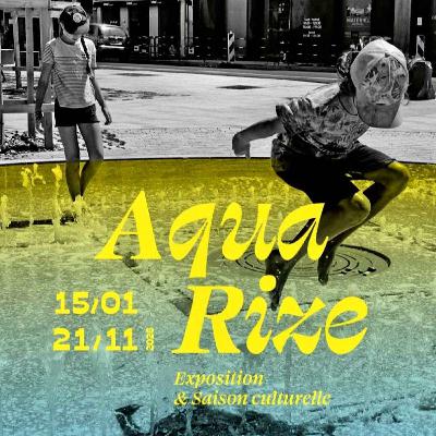 Aqua Rize : ou comment l'eau a façonné la ville...