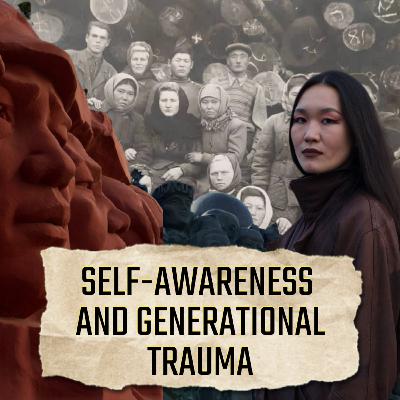 Episode 9: Generational Trauma and Self-Awareness, Expert Insights and My Journey (Part 1) Episode 9: Generational Trauma and Self-Awareness, Expert Insights and My Journey (Part 1)