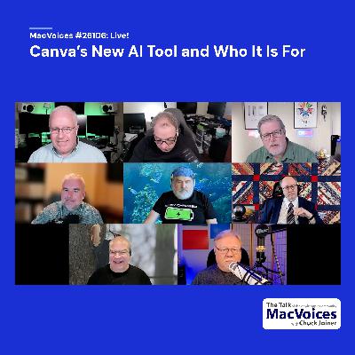 MacVoices #26106: Live! - Canva's New AI Tool and Who It Is For