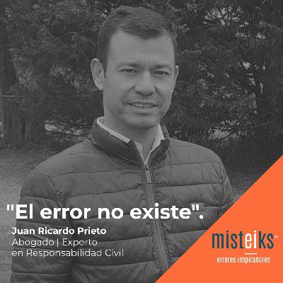 E53+T2 | "El error no existe" | Juan Ricardo Prieto