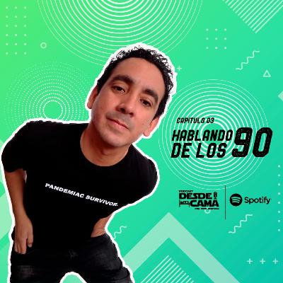 HABLANDO de los 90