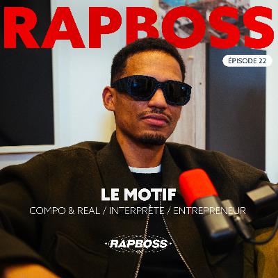 #22 Le Motif - LE réal artistique du rap FR (Shay, Siboy, PLK…) devenu interprète, Youtubeur et entrepreneur (Clip.farm, Boléro,..)